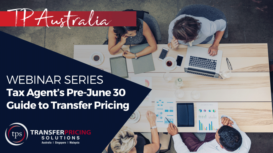 Webinar Series:  Tax Agent's pre-June 30 Guide to Transfer Pricing